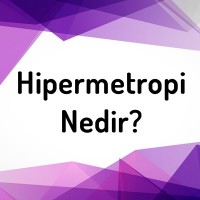 Hipermetropi nedir?